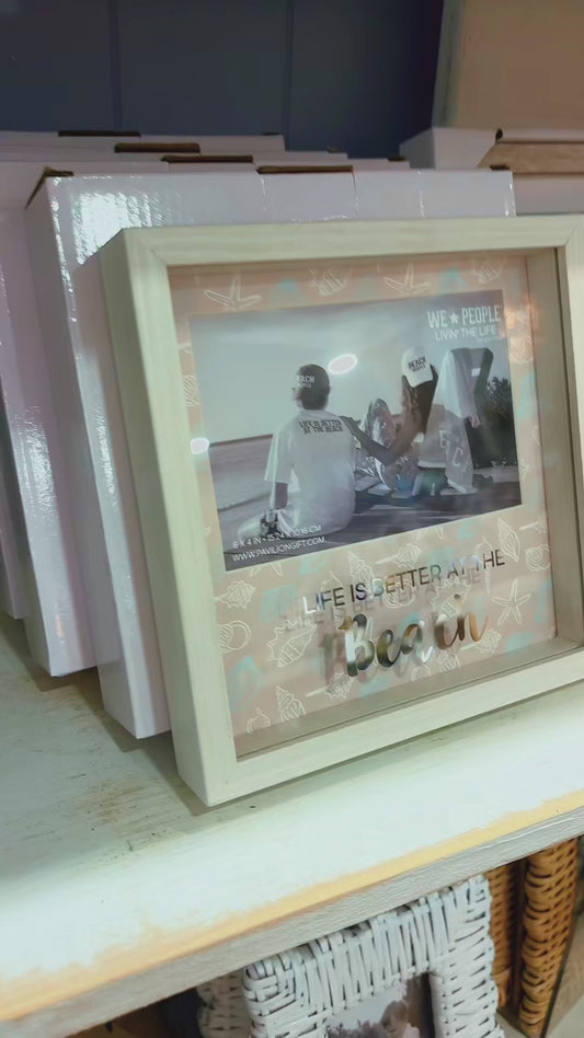 Life is. Better at the Beach 6x4” frame